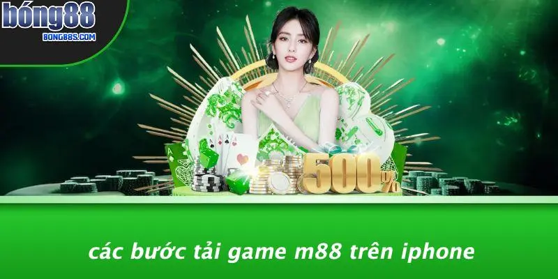 Các Bước Tải Game M88 Trên IPhone