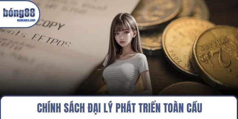 Trang chủ 11 Chính sách đại lý phát triển toàn cầu