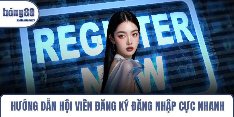 Trang chủ 23 Hướng dẫn hội viên đăng ký đăng nhập cực nhanh