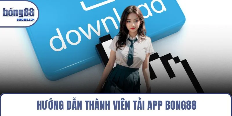 Trang chủ 25 Hướng dẫn thành viên tải app BONG88