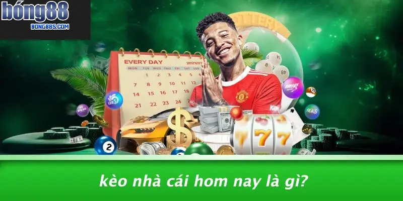 Kèo Nhà Cái Hom Nay: Cơ Hội Cá Cược Hấp Dẫn Tại BONG88 2 Kèo Nhà Cái Hom Nay Là Gì?
