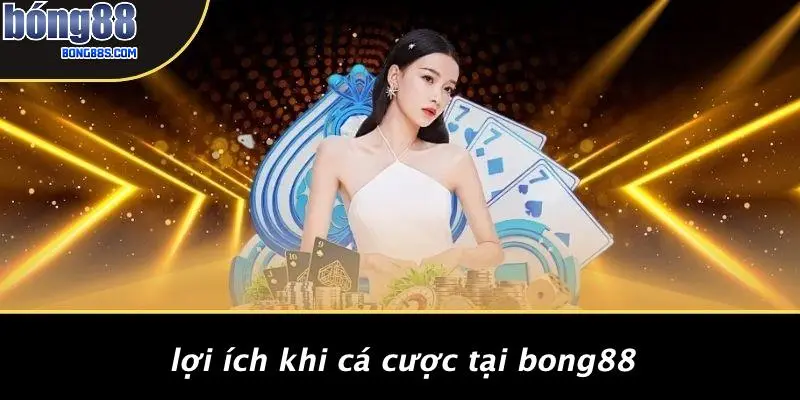Trang Cá Cược Đá Bóng: Khám Phá Đứng Đầu Gió Với BONG88 4 Lợi Ích Khi Cá Cược Tại BONG88