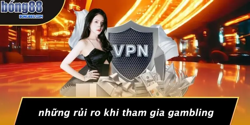 Những Rủi Ro Khi Tham Gia Gambling