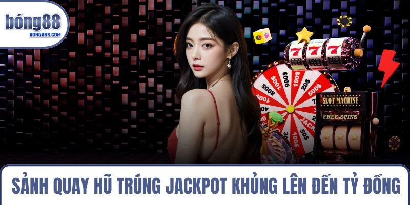 Trang chủ 15 Sảnh quay hũ trúng Jackpot khủng lên đến tỷ đồng
