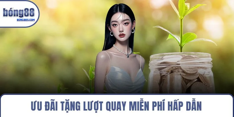 Trang chủ 21 Ưu đãi tặng lượt quay miễn phí hấp dẫn tại sảnh nổ hũ